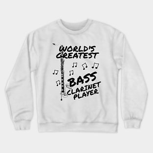 World's Greatest Bass Clarinet Player Clarinetist Woodwind Musician Crewneck Sweatshirt